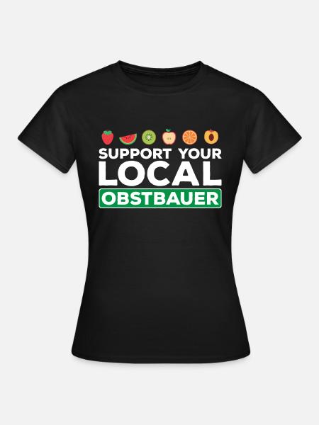 Support Your Local Obstbauer - Frauen T-Shirt - Schwarz