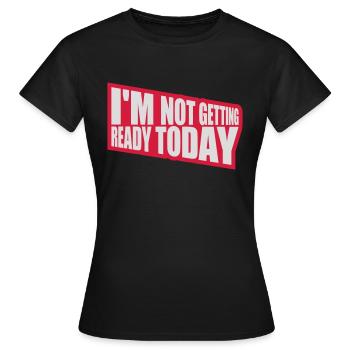ne pas se préparer aujourd’hui - T-shirt Femme - noir - Devant - AI Model Female 172 dark (172cm)