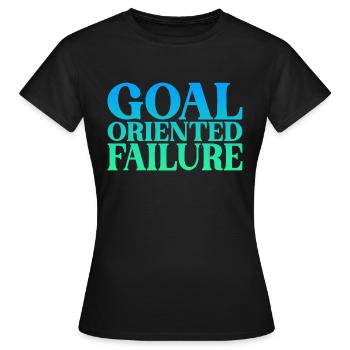 Goal Oriented Failure 2 - Women's T-Shirt - black - Front - AI Model Female 172 dark (172cm)