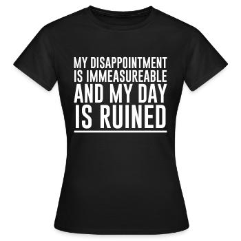La déception est incommensurable Ma journée est gâchée - T-shirt Femme - noir - Devant - AI Model Female 172 dark (172cm)