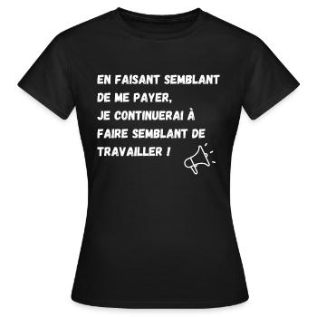 semblant de payer, semblant de travailler - T-shirt Femme - noir - Devant - AI Model Female 172 dark (172cm)