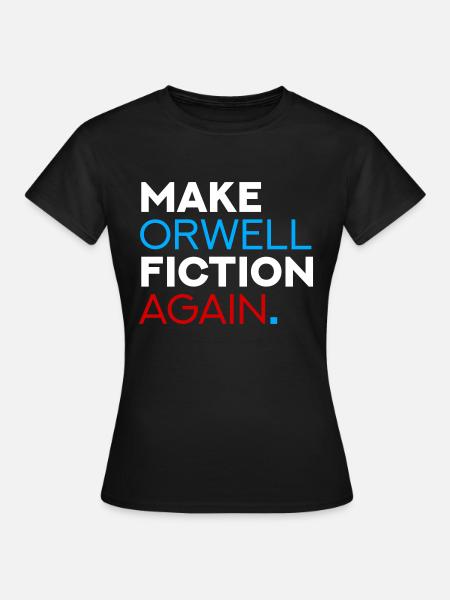 Make Orwell Fiction Again - Frauen T-Shirt - Schwarz