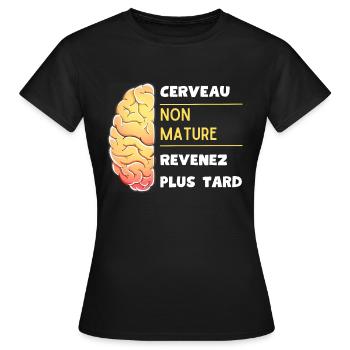 Cerveau non mature revenez plus tard - T-shirt Femme - noir - Devant - AI Model Female 172 dark (172cm)