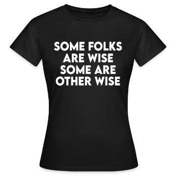 Some Folks Are Wise Some Are Otherwise Sarcastic - Women's T-Shirt - black - Front - AI Model Female 172 dark (172cm)