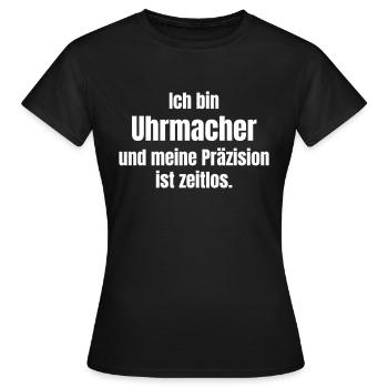 Ich bin Uhrmacher meine Präzision ist zeitlos. - Frauen T-Shirt - Schwarz - Vorne - AI Model Female 172 dark (172cm)