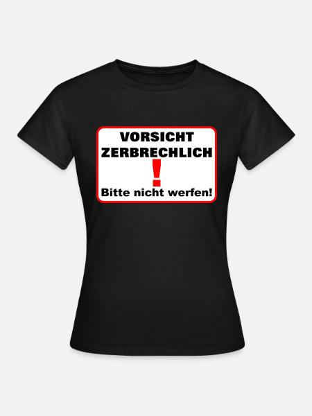 Zerbrechlich vorsicht - Frauen T-Shirt - Schwarz