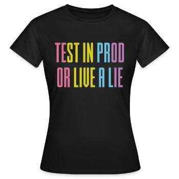 Testez en prod ou vivez un mensonge - T-shirt Femme - noir - Devant - AI Model Female 172 dark (172cm)