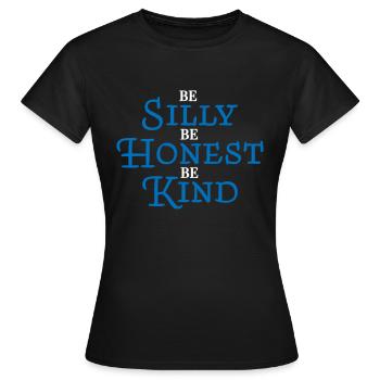 Be silly, be honest, be kind - Women's T-Shirt - black - Front - AI Model Female 172 dark (172cm)