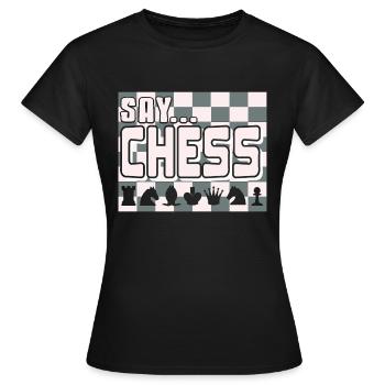 Say Chess Awesome Funny Chess T-Shirt Present Gift - Frauen T-Shirt - Schwarz - Vorne - AI Model Female 172 dark (172cm)