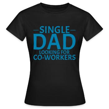 Single Dad Looking For Co-workers 3 - Women's T-Shirt - black - Front - AI Model Female 172 dark (172cm)