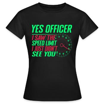 I Saw The Speed Limit I Just Didn't See You - Frauen T-Shirt - Schwarz - Vorne - AI Model Female 172 dark (172cm)