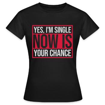 célibataire maintenant votre chance - T-shirt Femme - noir - Devant - AI Model Female 172 dark (172cm)