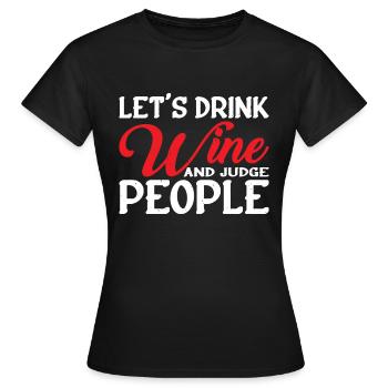 Buvons du vin et jugeons les gens 6 - T-shirt Femme - noir - Devant - AI Model Female 172 dark (172cm)