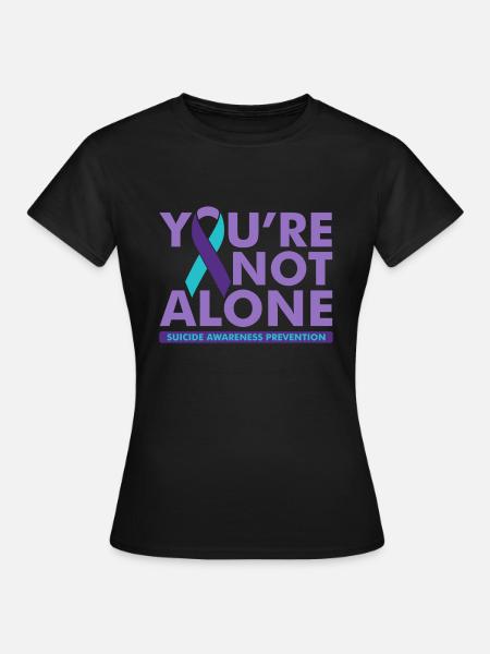 You Are Not Alone Suicide Awareness - Women's T-Shirt - black