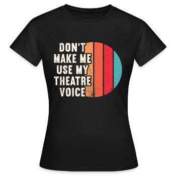Actrice Drame Broadway Musical Theater - T-shirt Femme - noir - Devant - AI Model Female 172 dark (172cm)