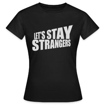 Citation Restons Strangers - T-shirt Femme - noir - Devant - AI Model Female 172 dark (172cm)