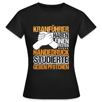 Kranführer haben einen festen Händedruck - Frauen T-Shirt - Schwarz - Vorne - AI Model Female 172 dark (172cm)