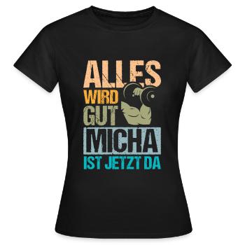 Alles wird gut Micha ist da - Frauen T-Shirt - Schwarz - Vorne - AI Model Female 172 dark (172cm)