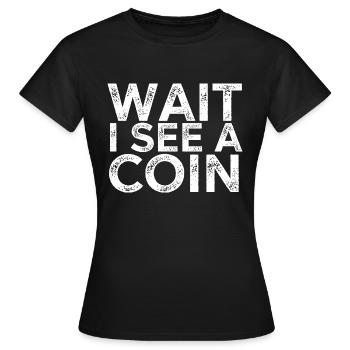Attendre que je vois une pièce de monnaie - T-shirt Femme - noir - Devant - AI Model Female 172 dark (172cm)