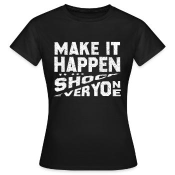 Make It Happen Shock Everyone - Women's T-Shirt - black - Front - AI Model Female 172 dark (172cm)