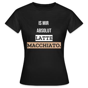 Is mir absolut Latte Macchiato - Frauen T-Shirt - Schwarz - Vorne - AI Model Female 172 dark (172cm)