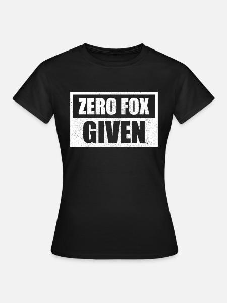 Zero Fox Given - Frauen T-Shirt - Schwarz