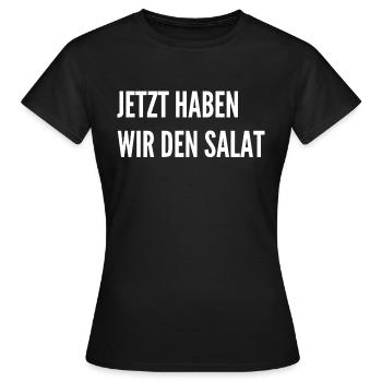 Jetzt haben wir den Salat - Frauen T-Shirt - Schwarz - Vorne - AI Model Female 172 dark (172cm)
