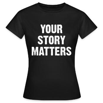Votre histoire compte - T-shirt Femme - noir - Devant - AI Model Female 172 dark (172cm)