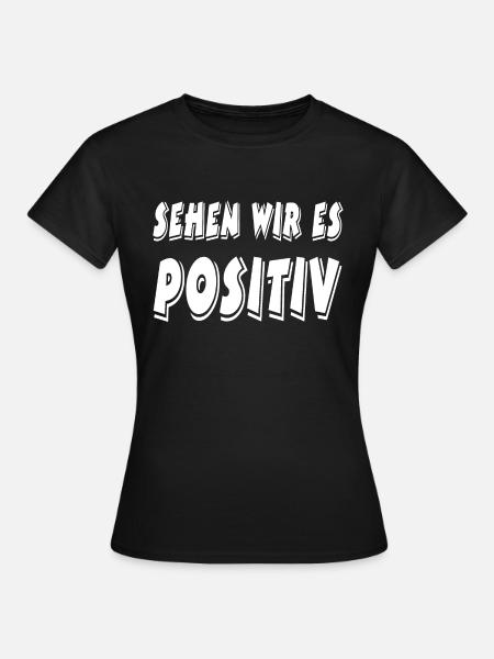 Positiv - Frauen T-Shirt - Schwarz