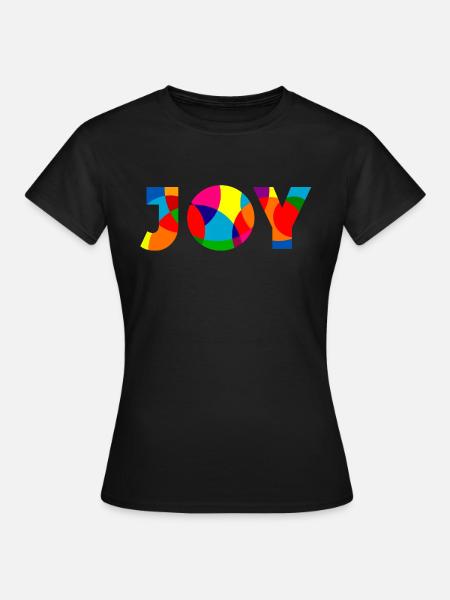 Joy - Freude - Frauen T-Shirt - Schwarz