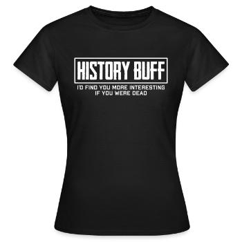 Lustiger Spruch für Geschichte Lehrer und - Frauen T-Shirt - Schwarz - Vorne - AI Model Female 172 dark (172cm)