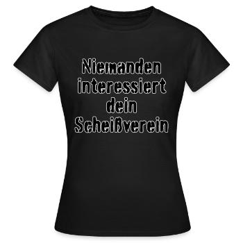 Niemanden interessiert dein Scheißverein - Frauen T-Shirt - Schwarz - Vorne - AI Model Female 172 dark (172cm)