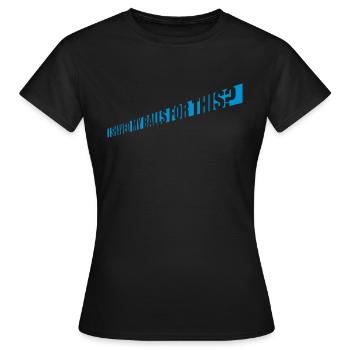 I shaved my balls - Women's T-Shirt - black - Front - AI Model Female 172 dark (172cm)