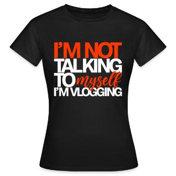 I'm Not Talking To Myself I'm Vlogging 2 - Frauen T-Shirt - Schwarz - Vorne - AI Model Female 172 dark (172cm)