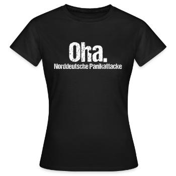 Oha - norddeutsche Panikattacke - Frauen T-Shirt - Schwarz - Vorne - AI Model Female 172 dark (172cm)