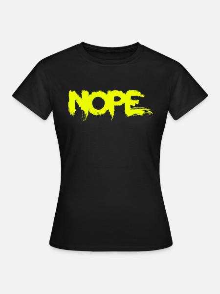 NOPE - sei kein ja-Sager! - Frauen T-Shirt - Schwarz