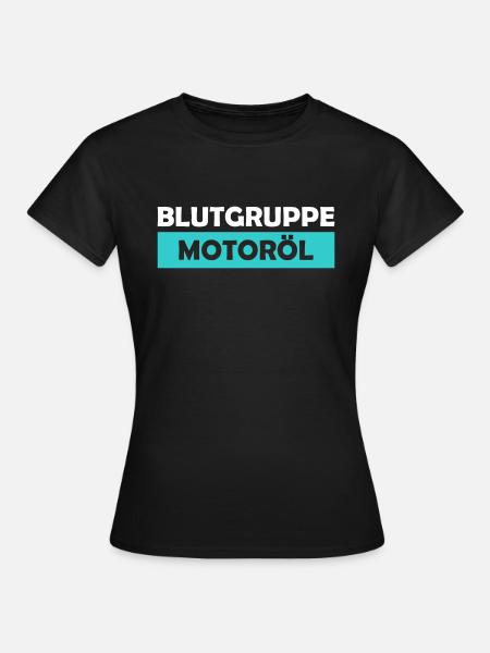Blutgruppe Motoröl - Frauen T-Shirt - Schwarz