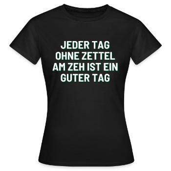 Jeder Tag ohne Zettel am Zeh ist ein guter Tag - Frauen T-Shirt - Schwarz - Vorne - AI Model Female 172 dark (172cm)