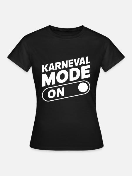 Karneval Mode On Fasching Fasnet - Frauen T-Shirt - Schwarz