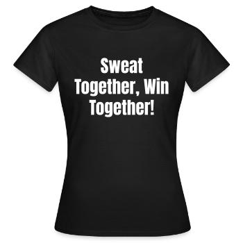 Sweat together, win together! - Women's T-Shirt - black - Front - AI Model Female 172 dark (172cm)