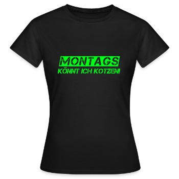 Montags könnt ich kotzen Arbeit Motivation Idee - Frauen T-Shirt - Schwarz - Vorne - AI Model Female 172 dark (172cm)