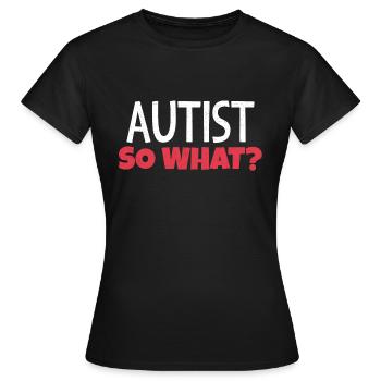 Autist, na und? - Frauen T-Shirt - Schwarz - Vorne - AI Model Female 172 dark (172cm)