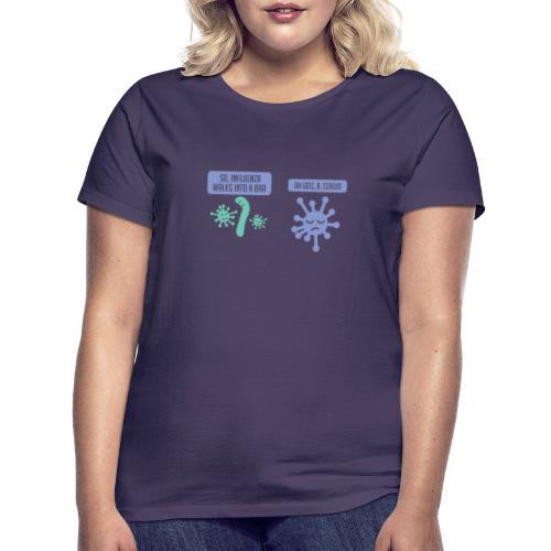 Influenza geht in eine Bar - Lustiges Wissenschaft - Frauen T-Shirt