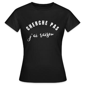 cherche pas j'ai raison - T-shirt Femme - noir - Devant - AI Model Female 172 dark (172cm)