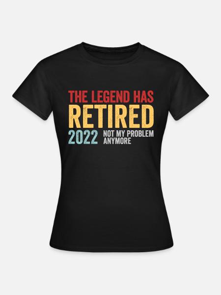 Funny Retirement The Legend Has Retired 2022 - Dame-T-shirt - sort
