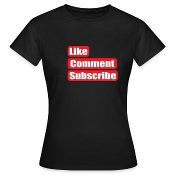 Like Comment Subscribe! - Women's T-Shirt - black - Front - AI Model Female 172 dark (172cm)