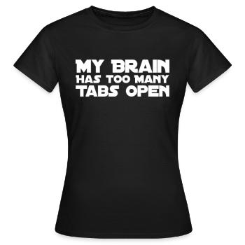 My Brain Has Too Many Tabs Open - Women's T-Shirt - black - Front - AI Model Female 172 dark (172cm)