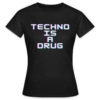 Techno is a Drug - Women's T-Shirt - black - Front - AI Model Female 172 dark (172cm)