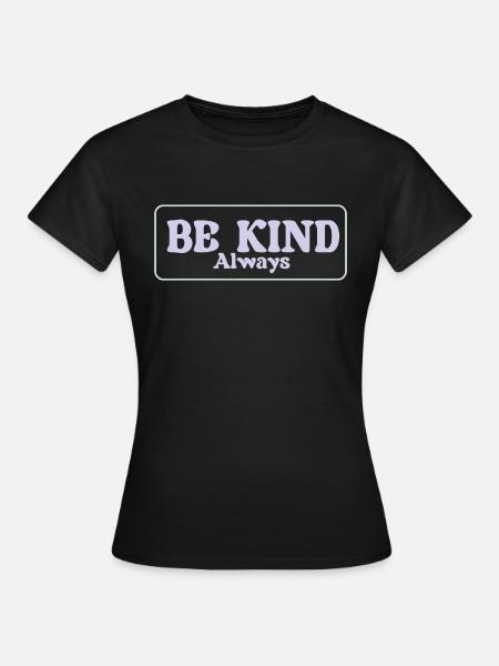 SEI IMMER FREUNDLICH - Frauen T-Shirt - Schwarz