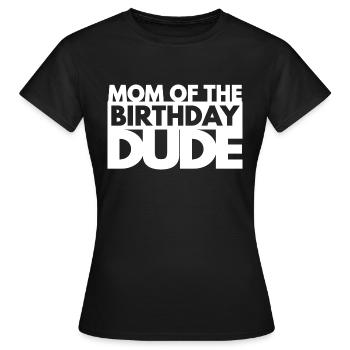 Mama Des Geburtstags Dude Dude Mama - Frauen T-Shirt - Schwarz - Vorne - AI Model Female 172 dark (172cm)